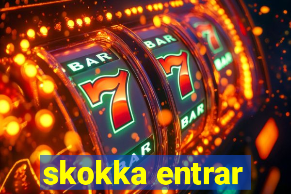 skokka entrar